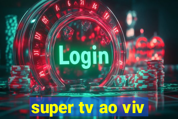 super tv ao viv